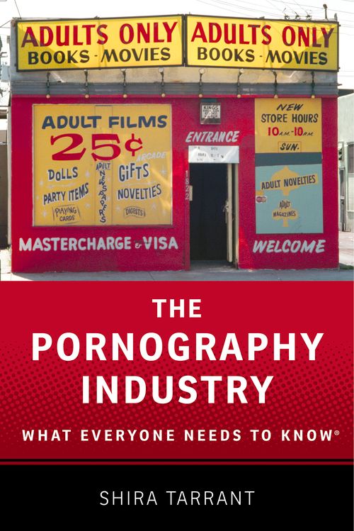 The Pornography Industry: What Everyone Needs to Know®