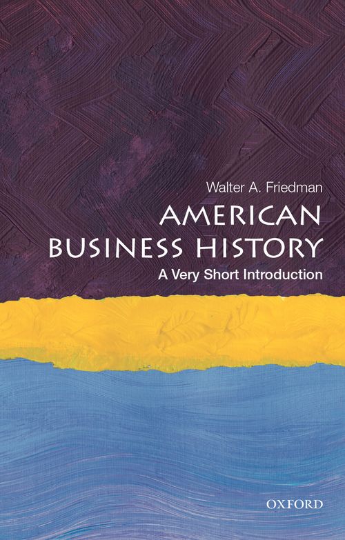 American Business History: A Very Short Introduction [#642]