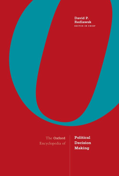The Oxford Encyclopedia of Political Decision Making: 2-Volume Set