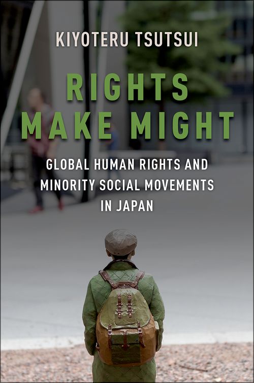 Rights Make Might: Global Human Rights and Minority Social Movements in Japan