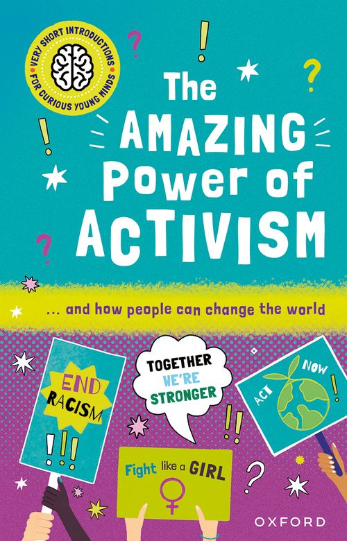 Very Short Introductions for Curious Young Minds: The Amazing Power of Activism