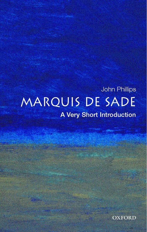The Marquis De Sade: A Very Short Introduction