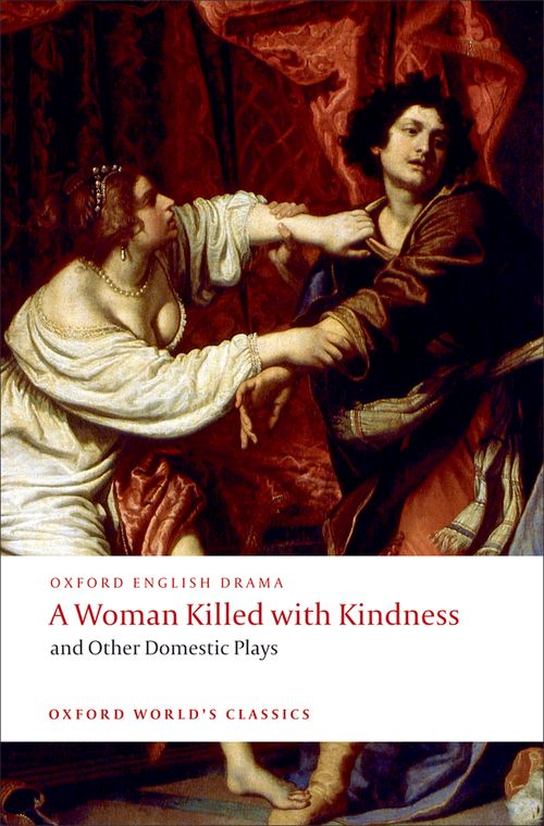 A Woman Killed with Kindness and Other Domestic Plays