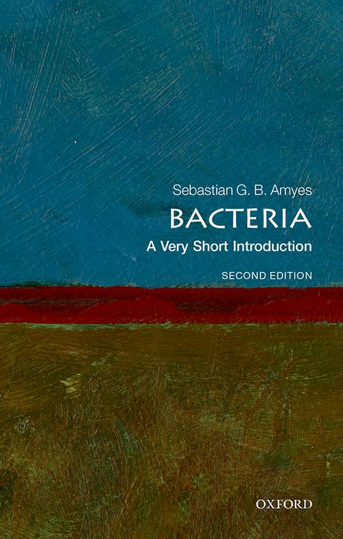 Bacteria: A Very Short Introduction (2nd edition) [#352]