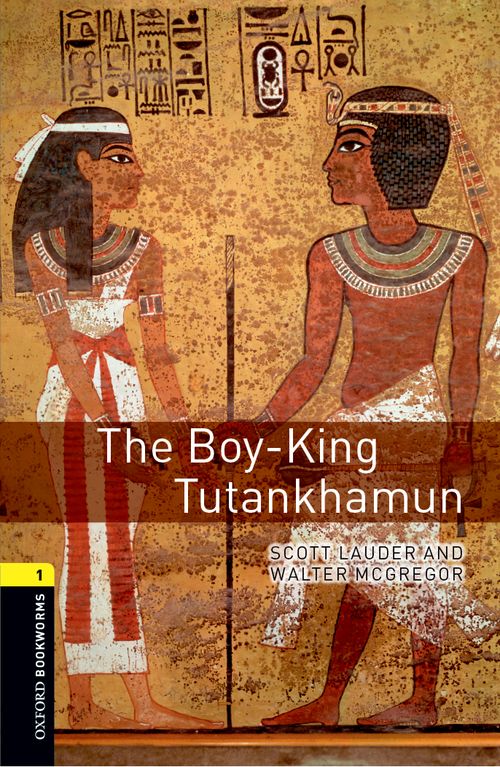 Oxford Bookworms Library Level 1: The Boy-King Tutankhamun
