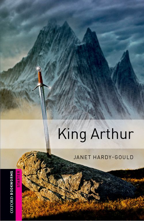 Oxford Bookworms Library Starter: King Arthur 