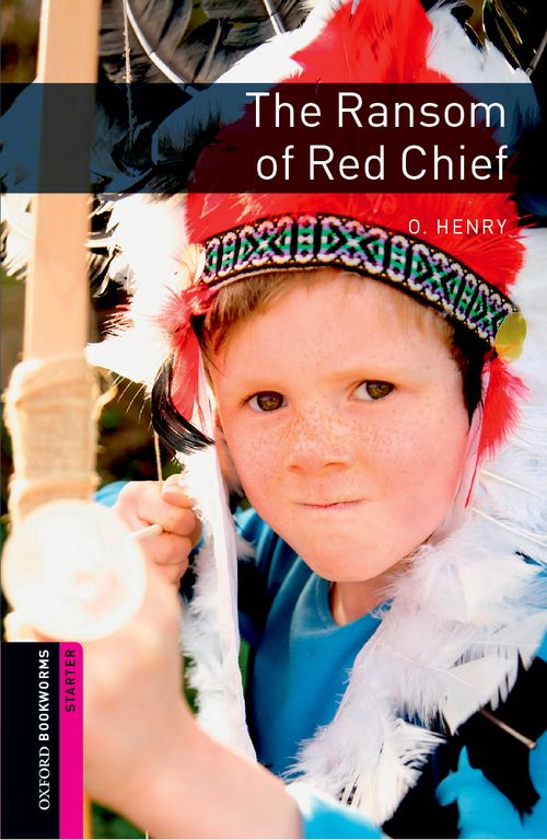 Oxford Bookworms Library Starter: Ransom of Red Chief, The