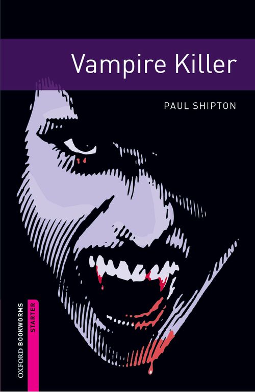 Oxford Bookworms Library Starter: Vampire Killer