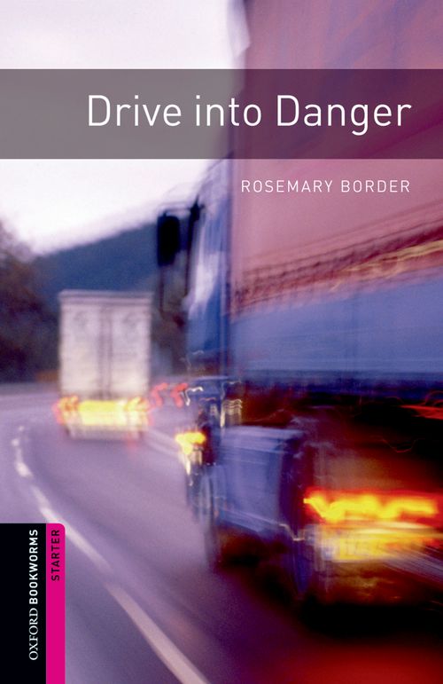 Oxford Bookworms Library Starter: Drive into Danger