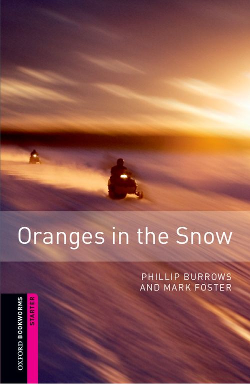 Oxford Bookworms Library Starter: Oranges in the Snow