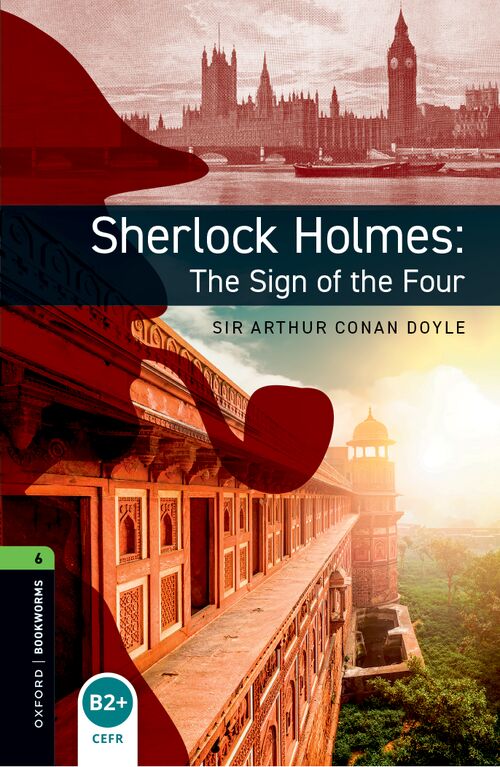Oxford Bookworms Library Level 6: Sherlock Holmes: The Sign of the Four
