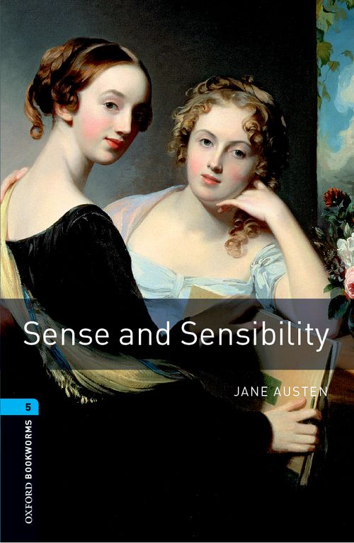 Oxford Bookworms Library Level 5: Sense and Sensibility (New Art Work)