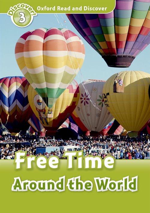 Oxford Read and Discover Level 3: Free Time Around the World