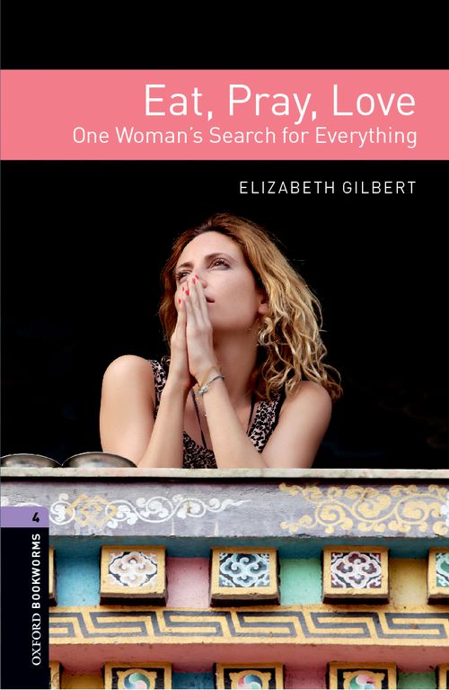 Oxford Bookworms Library Level 4: Eat, Pray, Love