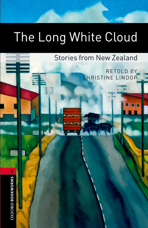Oxford Bookworms Library Level 3: The Long White Cloud: Stories from New Zealand