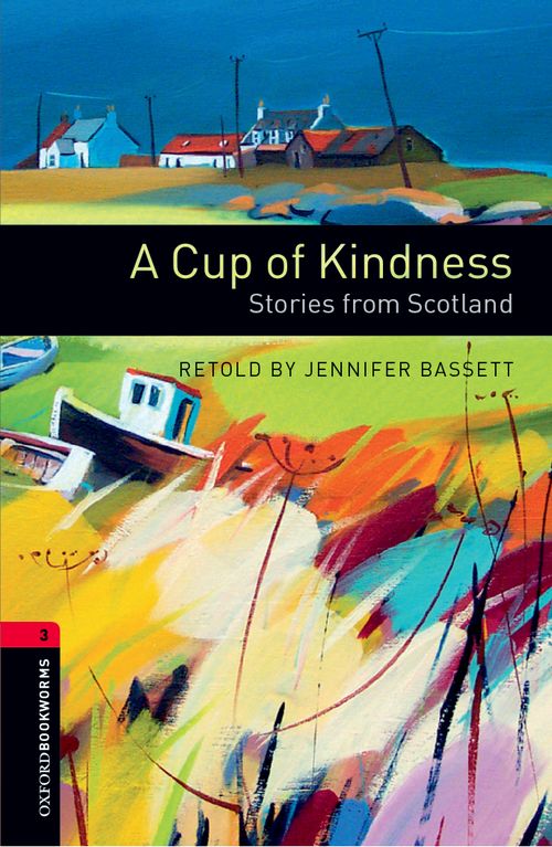 Oxford Bookworms Library Level 3: Cup of Kindness: Stories from Scotland