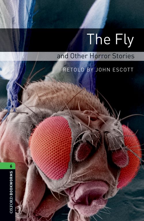 Oxford Bookworms Library Level 6: The Fly and Other Horror Stories