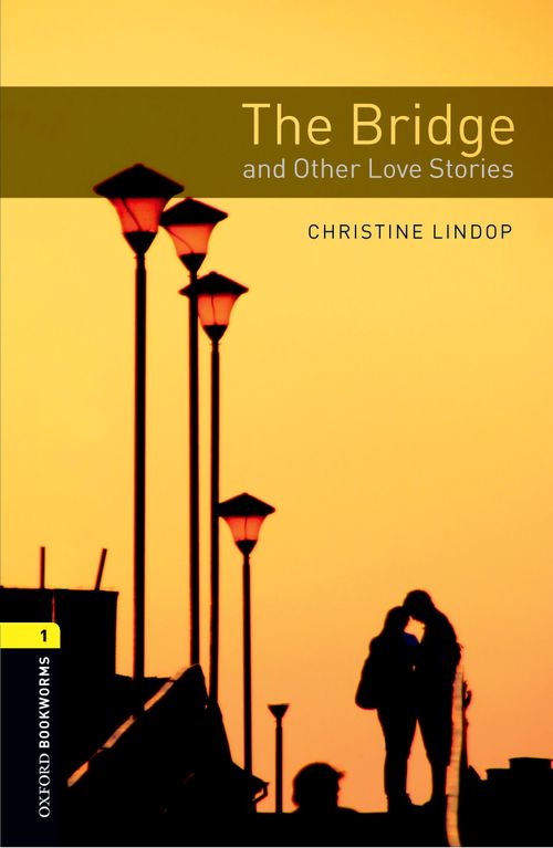 Oxford Bookworms Library Level 1: The Bridge and Other Love Stories