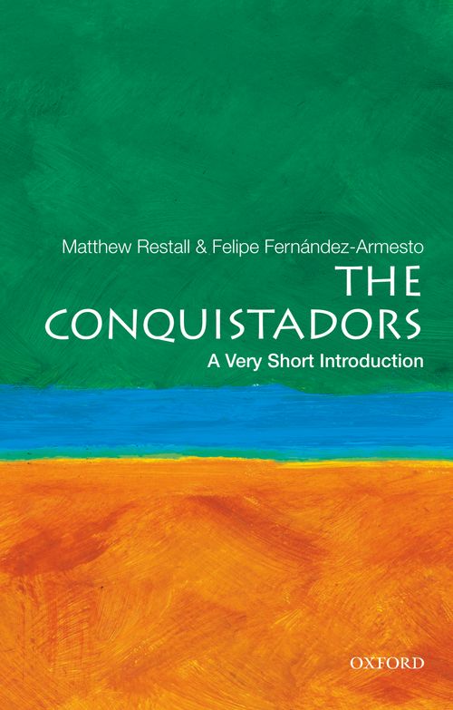 The Conquistadors: A Very Short Introduction [#301]