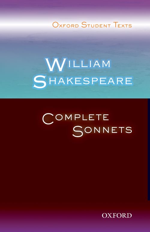 Oxford Student Texts: William Shakespeare: Complete Sonnets