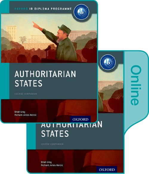 Authoritarian States: IB History Print and Online Pack: Oxford IB Diploma Programme