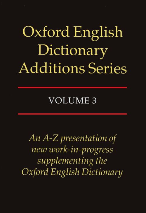 Oxford English Dictionary Additions Series: Volume 3