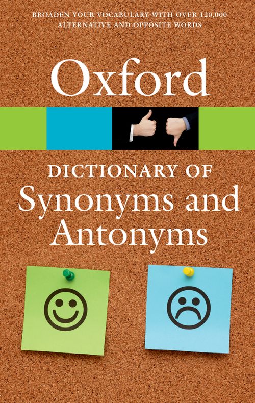 The Oxford Dictionary of Synonyms and Antonyms (3rd edition)