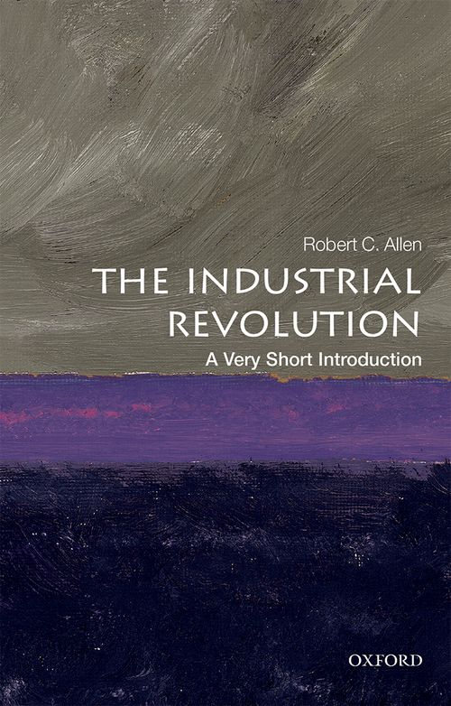 The Industrial Revolution: A Very Short Introduction [#509]