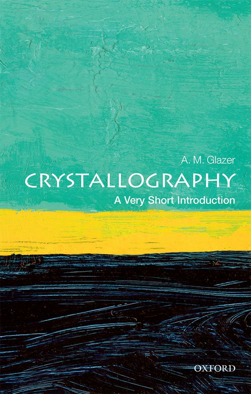 Crystallography: A Very Short Introduction [#469]