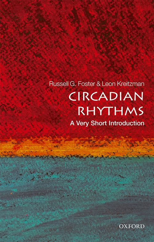 Circadian Rhythms: A Very Short Introduction [#517]