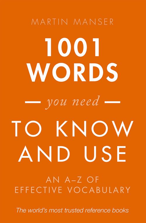 1001 Words You Need to Know and Use: An A-Z of Effective Vocabulary