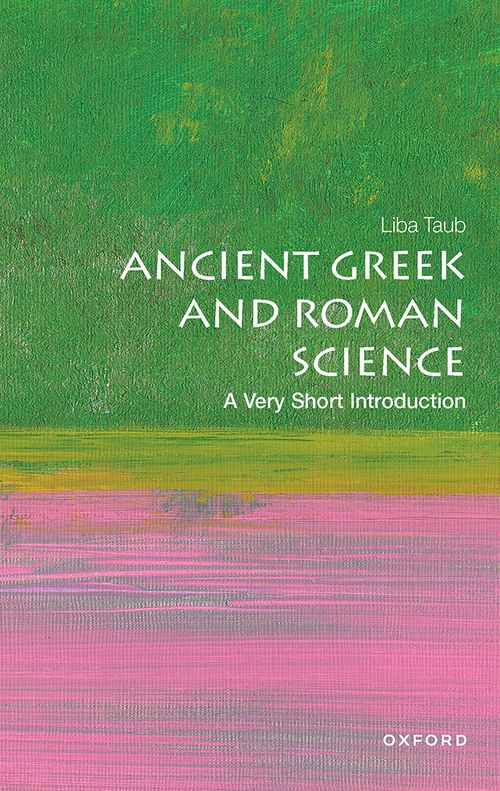 Ancient Greek and Roman Science: A Very Short Introduction [#731]
