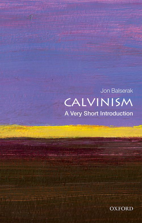 Calvinism: A Very Short Introduction [#499]