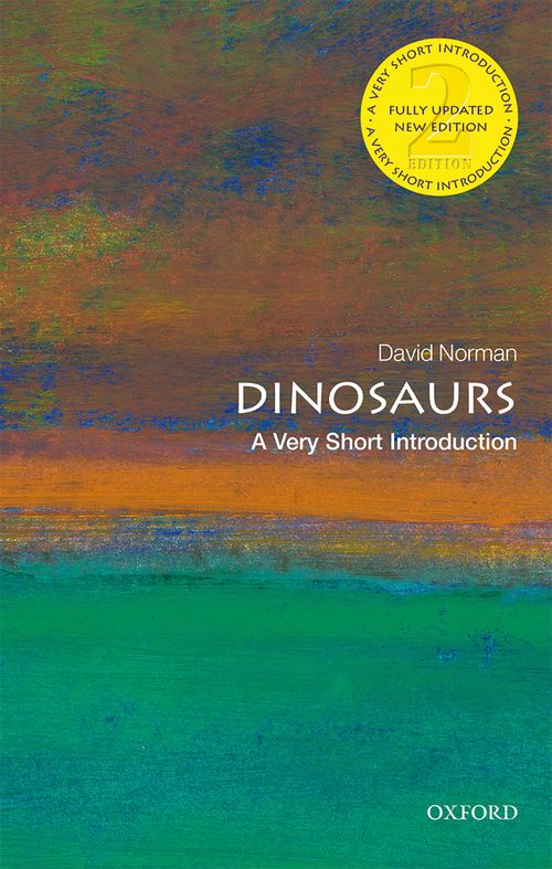 Dinosaurs: A Very Short Introduction (2nd edition) [#128]