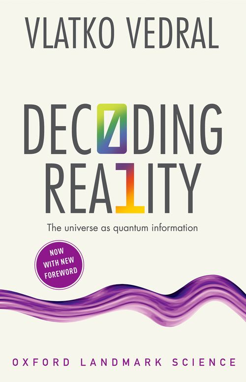 Decoding Reality: The Universe as Quantum Information (Oxford Landmark Science)