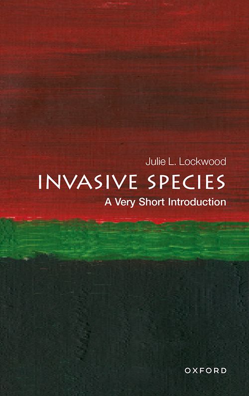 Invasive Species: A Very Short Introduction [#737]