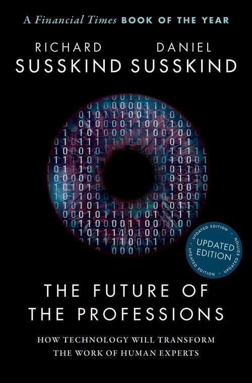 The Future of the Professions: How Technology Will Transform the Work of Human Experts (Updated Edition)
