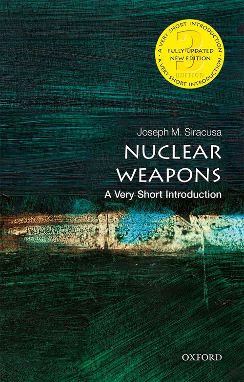 Nuclear Weapons: A Very Short Introduction (3rd edition)