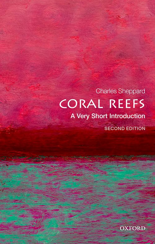 Coral Reefs: A Very Short Introduction (2nd edition)