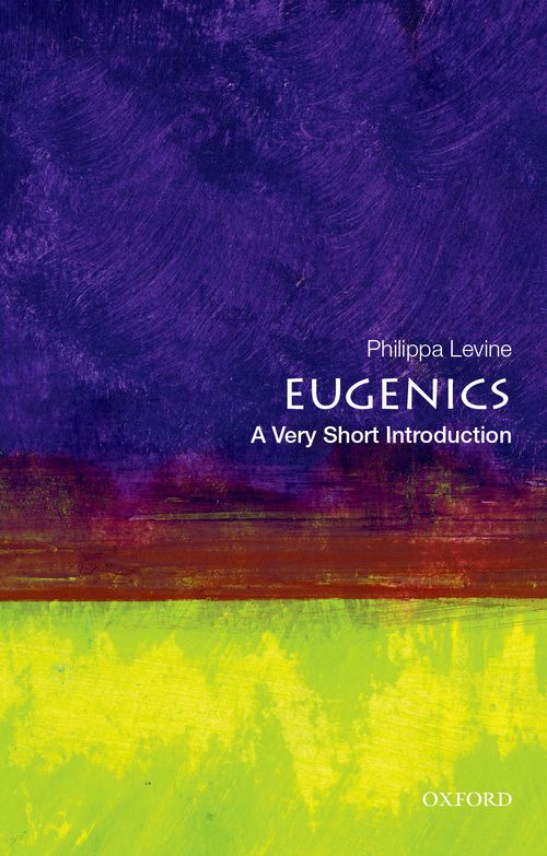 Eugenics: A Very Short Introduction [#495]