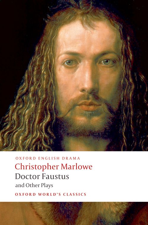 Doctor Faustus and Other Plays: Tamburlaine: Parts I and II: Doctor Faustus, A- and B-Texts; The Jew of Malta; Edward II