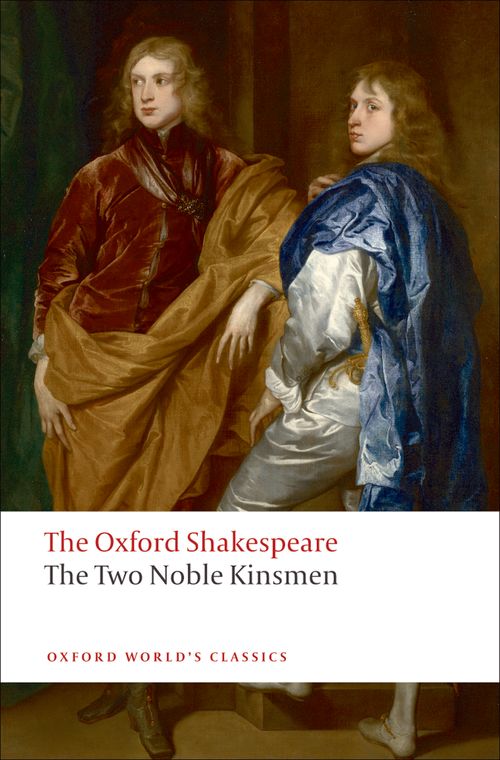 The Two Noble Kinsmen: The Oxford Shakespeare