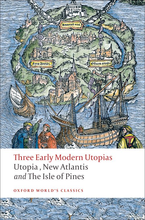 Three Early Modern Utopias: Thomas More: "Utopia"/Francis Bacon: "New Atlantis"/Henry Neville: The "Isle of Pines"
