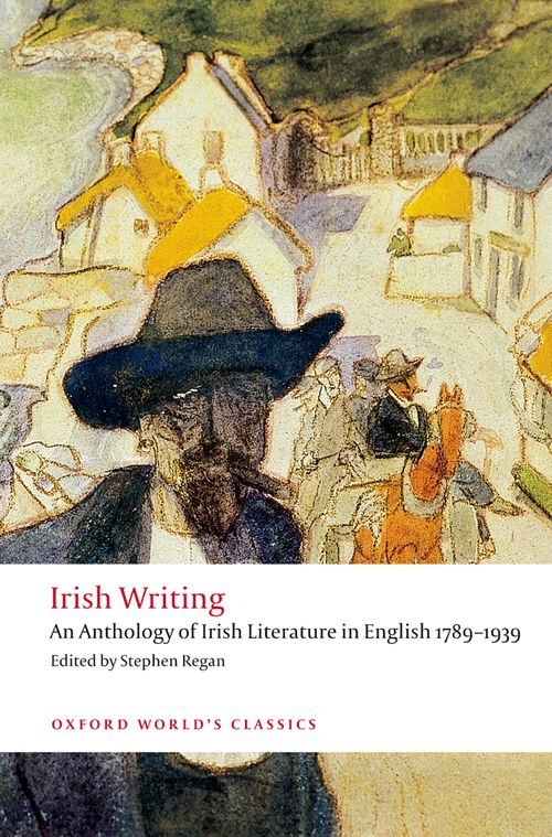 Irish Writing: An Anthology of Irish Literature in English 1789-1939
