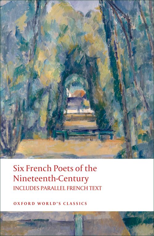 Six French Poets of the Nineteenth Century: With Parallel French Text