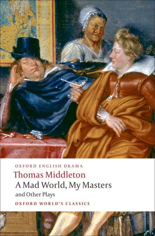 A Mad World, My Masters and Other Plays