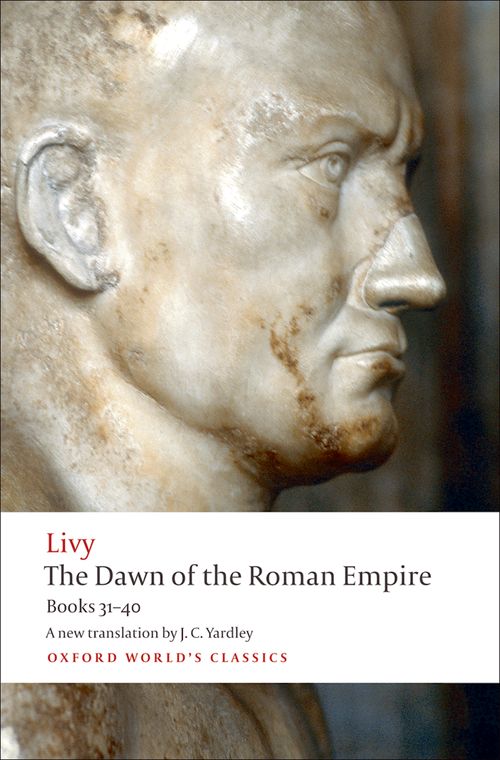 The Dawn of the Roman Empire: Books 31-40