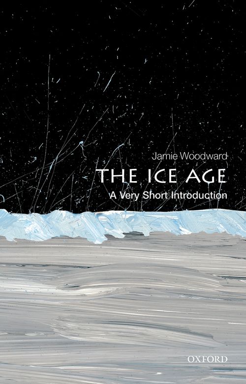 The Ice Age: A Very Short Introduction [#380]