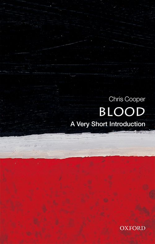 Blood: A Very Short Introduction [#486]