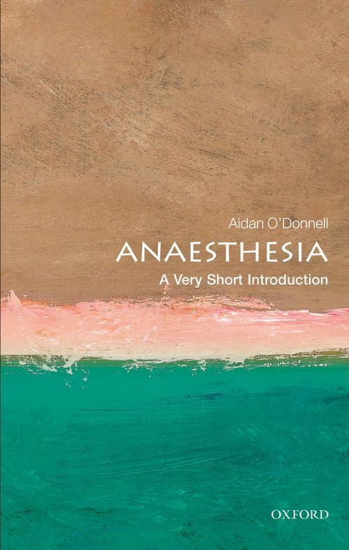 Anaesthesia: A Very Short Introduction [#313]